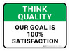 Think Quality: Our Goal Is 100% Satisfaction Rectangular - Floor Sign