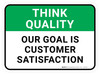 Think Quality: Our Goal Is Customer Satisfaction Rectangular - Floor Sign Think Quality: Our Goal Is Customer Satisfaction Rectangular - Floor Sign