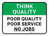 Think Quality: Poor Quality Poor Service No Jobs Rectangular - Floor Sign