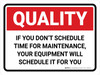 Quality: If You Dont Schedule Time for Maintenance Landscape - Wall Sign