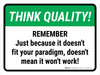 Think Quality: Just Because It Doesn't Fit Your Paradigm Landscape - Wall Sign