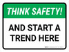 Think Safety: And Start A Trend Here Landscape - Wall Sign