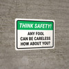 Think Safety: Any Fool Can Be Careless How About You Landscape - Wall Sign