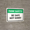 Think Safety: Be Safe Not Sorry Landscape - Wall Sign