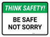 Think Safety: Be Safe Not Sorry Landscape - Wall Sign