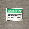 Think Safety: Before You Start Be Safety Smart Landscape - Wall Sign Think Safety: Before You Start Be Safety Smart Landscape - Wall Sign