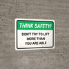 Think Safety: Dont Try To Lift More Than You Are Able Landscape - Wall Sign Think Safety: Dont Try To Lift More Than You Are Able Landscape - Wall Sign