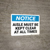 Notice: Aisle Must Be Kept Clear At All Times - Wall Sign Notice: Aisle Must Be Kept Clear At All Times - Wall Sign