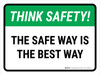 Think Safety: The Safe Way Is The Best Way Landscape - Wall Sign Think Safety: The Safe Way Is The Best Way Landscape - Wall Sign