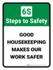 6S Steps To Safety: Good Housekeeping Makes Our Work Safer Portrait - Wall Sign 6S Steps To Safety: Good Housekeeping Makes Our Work Safer Portrait - Wall Sign