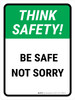 Think Safety: Be Safe Not Sorry Portrait - Wall Sign