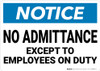 Notice: No Admittance Except To Employees On Duty - Wall Sign Notice: No Admittance Except To Employees On Duty - Wall Sign