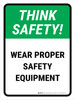 Think Safety: Wear Proper Safety Equipment Portrait - Wall Sign