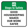 6S Steps To Safety: Good Housekeeping Makes Our Work Safer Square - Floor Sign