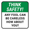 Think Safety: Any Fool Can Be Careless How About You Square - Floor Sign
