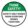 Think Safety: Safety Only Works When Everyone Works Together Round - Floor Sign Think Safety: Safety Only Works When Everyone Works Together Round - Floor Sign