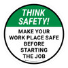 Think Safety: Make Your Work Place Safe Before Starting The Job Round - Floor Sign Think Safety: Make Your Work Place Safe Before Starting The Job Round - Floor Sign