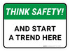 Think Safety: And Start A Trend Here Rectangular - Floor Sign
