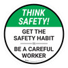 Think Safety: Get The Safety Habit Be A Careful Worker Round - Floor Sign Think Safety: Get The Safety Habit Be A Careful Worker Round - Floor Sign