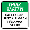 Think Safety: Safety Isn't Just A Slogan It's A Way Of Life Square - Floor Sign