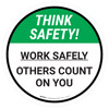 Think Safety: Work Safely Others Count on You Round - Floor Sign