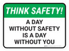 Think Safety: A Day Without Safety is a Day Without You Rectangle - Floor Sign