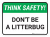 Think Safety: Don't be a Litterbug Rectangle - Floor Sign