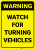 Warning: Watch For Turning Vehicles - Wall Sign Warning: Watch For Turning Vehicles - Wall Sign