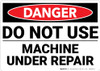 Danger: Do Not Use Machine Under Repair - Wall Sign
