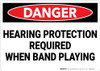Danger: Hearing Protection Required When Band Playing - Wall Sign
