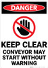 Danger: Keep Clear Conveyor May Start Without Warning - Wall Sign