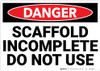 Danger: Scaffold Incomplete Do Not Use - Wall Sign Danger: Scaffold Incomplete Do Not Use - Wall Sign
