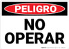 Danger: Do Not Operate Spanish - Wall Sign Danger: Do Not Operate Spanish - Wall Sign