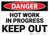 Danger: Hot Work Progress Keep Out - Wall Sign