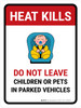 Heat Kills Do Not Leave Children Or Pets In Parked Vehicles Portrait - Wall Sign