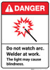 Danger: Do Not Watch Arc Welder At Work May Cause Blindness ANSI - Wall Sign Danger: Do Not Watch Arc Welder At Work May Cause Blindness ANSI - Wall Sign