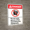Danger: Do Not Wear Gloves When Operating Equipment ANSI - Wall Sign Danger: Do Not Wear Gloves When Operating Equipment ANSI - Wall Sign