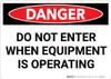 Danger: Do Not Enter When Equipment is Operating - Wall Sign Danger: Do Not Enter When Equipment is Operating - Wall Sign