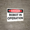 Danger: Robot in Operation - Wall Sign Danger: Robot in Operation - Wall Sign