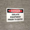 Danger: Isolate Equipment Prior To Entry Landscape - Wall Sign Danger: Isolate Equipment Prior To Entry Landscape - Wall Sign