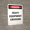 Danger: Heavy Equipment Crossing Portrait - Wall Sign