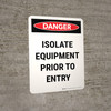 Danger: Isolate Equipment Prior To Entry Portrait - Wall Sign