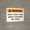 Warning: Do Not Touch The Tools Landscape - Wall Sign
