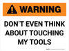 Warning: Do Not Touch The Tools Landscape - Wall Sign