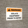Warning: Isolate Equipment Prior To Entry Landscape - Wall Sign Warning: Isolate Equipment Prior To Entry Landscape - Wall Sign