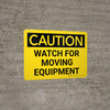 Caution: Watch For Moving Equipment Landscape - Wall Sign Caution: Watch For Moving Equipment Landscape - Wall Sign