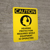 Caution: Hearing Protection Required While Equipment Is Operating Portrait - Wall Sign Caution: Hearing Protection Required While Equipment Is Operating Portrait - Wall Sign