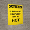 Caution: Playground Equipment May Be Hot Portrait - Wall Sign Caution: Playground Equipment May Be Hot Portrait - Wall Sign