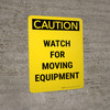 Caution: Watch For Moving Equipment Portrait - Wall Sign