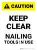 Caution: Keep Clear Nailing Tool In Use Portrait - Wall Sign